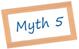 Myth 5