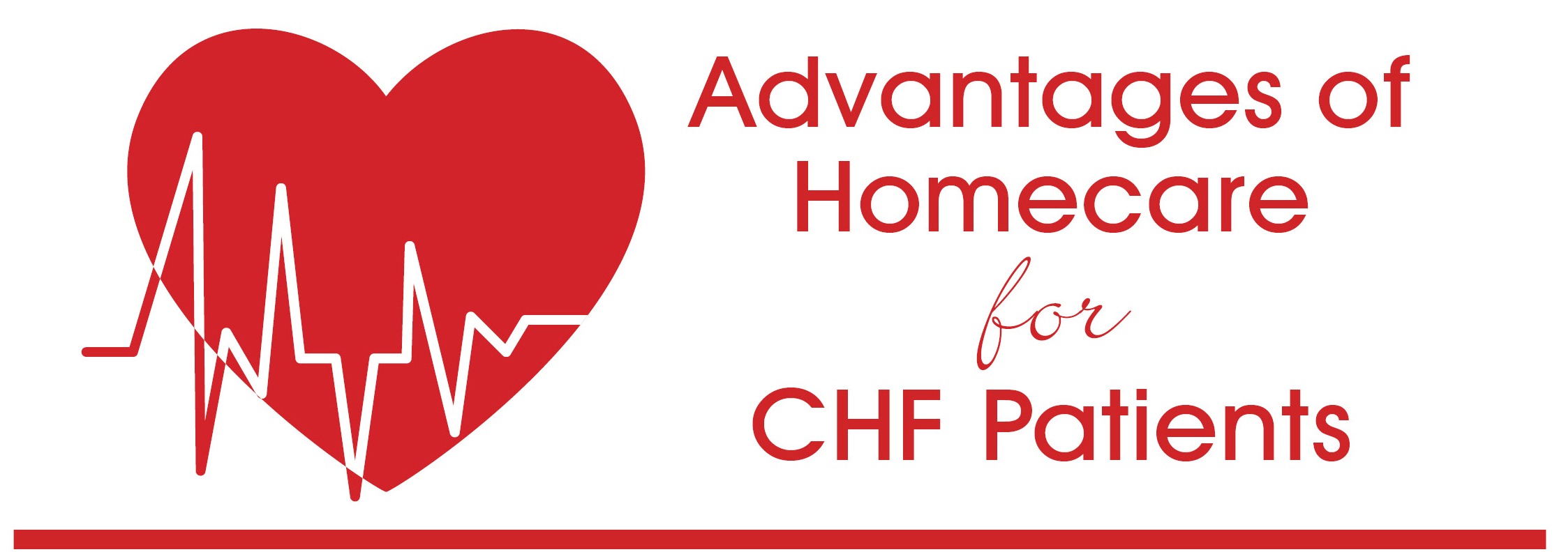 5 Advantages of Home Heath for CHF Patients