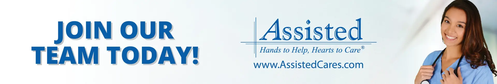 Banner with the text "Join Our Team Today!" next to a smiling healthcare worker in scrubs, and the AssistedCares.com logo and slogan: "Hands to Help, Hearts to Care." Featured on our Ventura Entry Page.