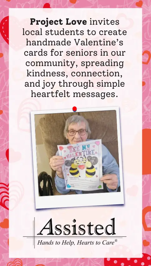 An older adult sits in a chair, smiling and holding a handmade "Bee My Valentine" card. Text above highlights Project Love, an initiative bringing heartfelt moments and connection to seniors on Valentine’s Day.
